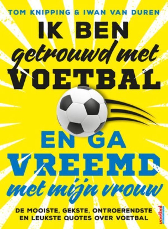 Ik ben getrouwd met voetbal en ga vreemd met mijn vrouw - cover