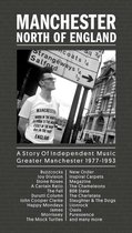 Manchester: North Of England - A Story Of Independent Music Greater Manchester 1977-1993