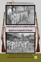 Historia Militar de Colombia-Guerras civiles 15 - Incidencia geopolítica de la campaña militar de Aguadulce en la separación de Panamá