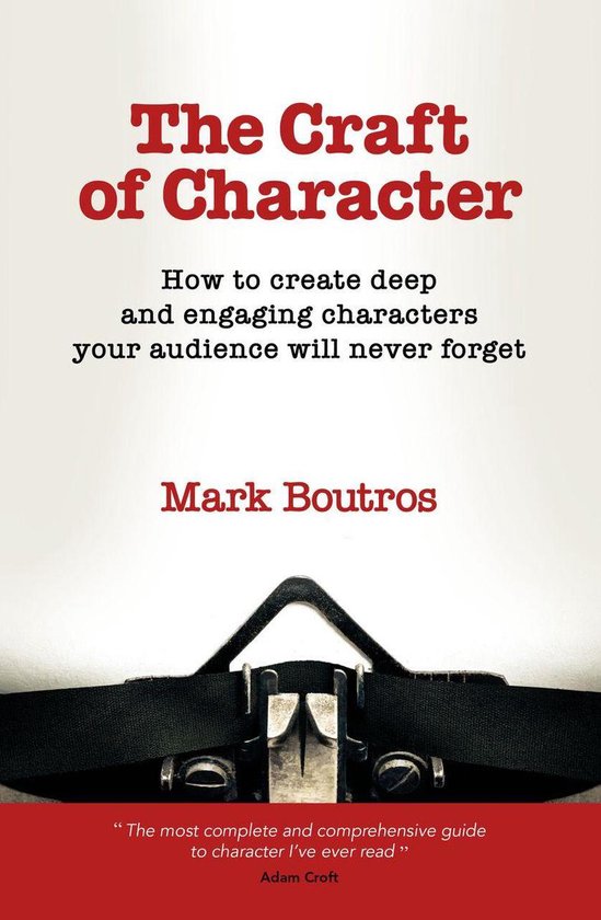 The Craft of Character: How to Create Deep and Engaging Char ... - cover