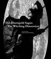 The Rhumgold Sagas - The Rhumgold Sagas: The Witching Dimension