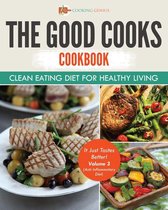 Good Cooks Cookbooks 3 - The Good Cooks Cookbook: Clean Eating Diet For Healthy Living - It Just Tastes Better! Volume 3 (Anti-Inflammatory Diet)