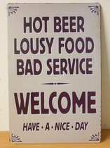 Hot Beer Lousy Food Welcome Reclamebord van metaal METALEN-WANDBORD - MUURPLAAT - VINTAGE - RETRO - HORECA- BORD-WANDDECORATIE -TEKSTBORD - DECORATIEBORD - RECLAMEPLAAT - WANDPLAAT