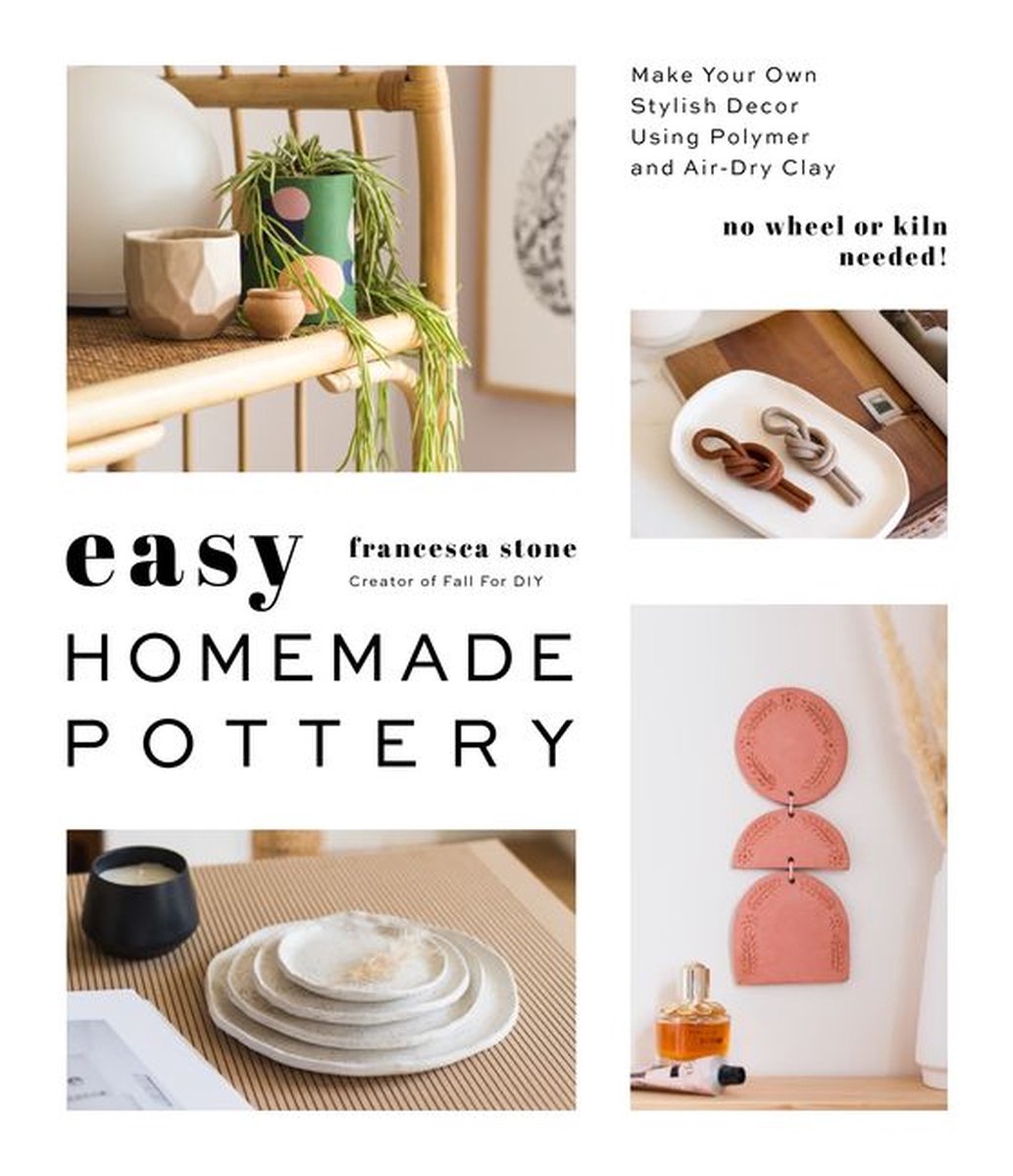 Easy Homemade Pottery - Francesca Stone