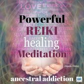 Powerful Reiki Healing Meditation - 2 of 10 Ancestral Addiction