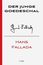 Hans Fallada 1 - Der Junge Goedeschal