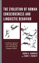 The Evolution of Human Consciousness and Linguistic Behavior