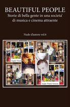 BEAUTIFUL PEOPLE: Storie di bella gente in una societa' di musica e cinema attraente - Nudo d'autore vol.6