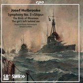 Josef Holbrooke: Symphony No. 3 ships / The Birds Of Rhiannon / The Girl I Left Behind Me