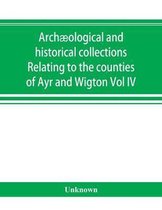Archæological and historical collections Relating to the counties of Ayr and Wigton