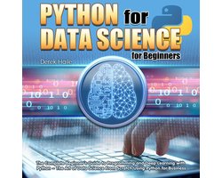 Omslag van Python for Data Science for Beginners:The Complete Beginner's Guide to Programming and Deep Learning with Python - The Art of Data Science From Scratch Using Python for Business