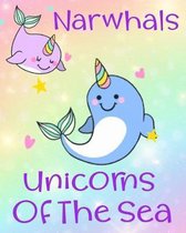 Narwhals Unicorns Of The Sea: Rainbow Horn Narwhale Whale Cute Notebook Gift For Girls 8x10 100 Lined Pages