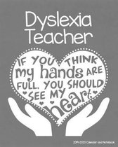 Dyslexia Teacher 2019-2020 Calendar and Notebook: If You Think My Hands Are Full You Should See My Heart: Monthly Academic Organizer (Aug 2019 - July