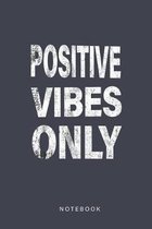 Positive Vibes Only Notebook