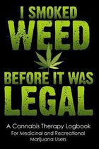 I Smoked Weed Before It Was Legal: A Cannabis Therapy Logbook to Record Use, Quality and Effects of Different Strains for Medicinal and Recreational M