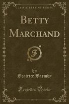 Betty Marchand (Classic Reprint)