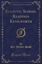 Eclectic School Readings Kenilworth (Classic Reprint)