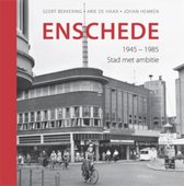 Enschede 1945-1985 Stad Met Ambitie