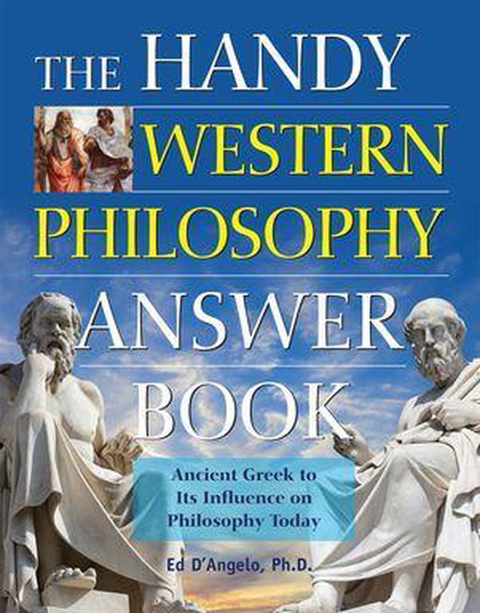 The Handy Answer Book Series - The Handy Western Philosophy Answer Book