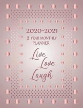 2020 2021 2 Year Monthly Planner Live Love Laugh: 24 Month Calendar With Contacts, Notes & Vision Boards: January 2020 Through December 2021: Rose Gol