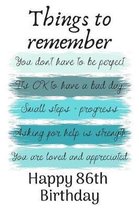 Things To Remember You Don't Have to Be Perfect Happy 86th Birthday: Cute 86th Birthday Card Quote Journal / Notebook / Diary / Greetings / Appreciati