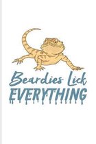 Beardies Lick Everything: Funny Reptile Humor Journal - Notebook - Workbook For Lizards, Leopard Geckos, Chameleons, Alligators, Red Iguanas & B