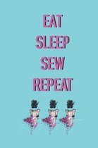 Eat Sleep Sew Repeat