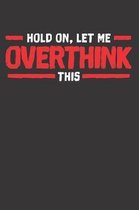 Overthinking Anxiety Sarcasm Sarcastic Notebook Journal: Overthinking Anxiety Sarcasm Sarcastic Notebook Journal Gift College Ruled 6 x 9 120 Pages