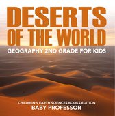 Deserts of The World: Geography 2nd Grade for Kids Children's Earth Sciences Books Edition