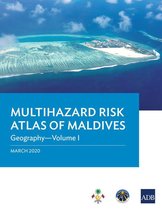 Multihazard Risk Atlas of Maldives - Multihazard Risk Atlas of Maldives: Geography—Volume I