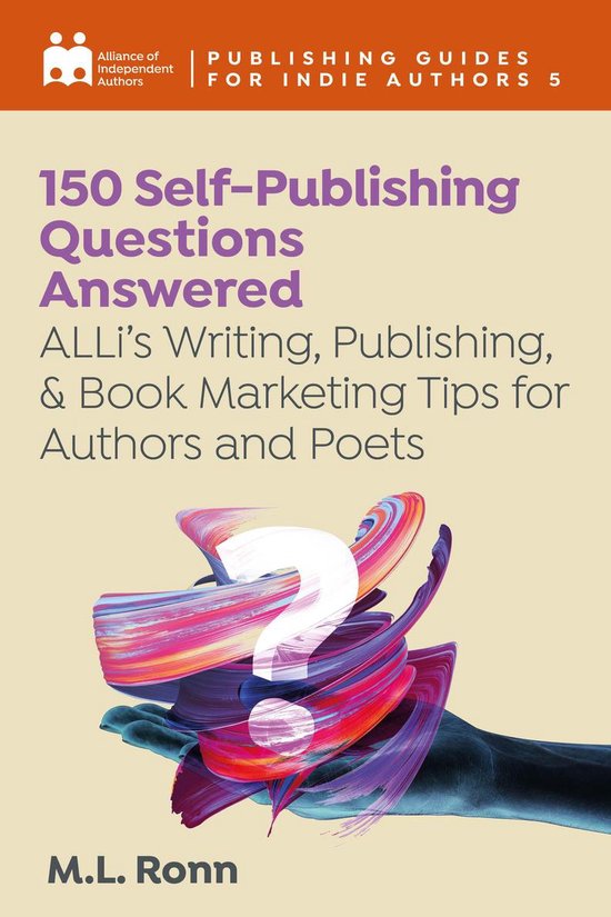 Complete Publishing Guides for Indie Authors 3 - 150 Self-Publishing Questions Answered
