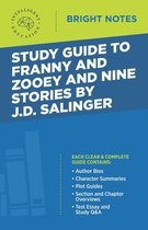 Bright Notes - Study Guide to Franny and Zooey and Nine Stories by J.D. Salinger