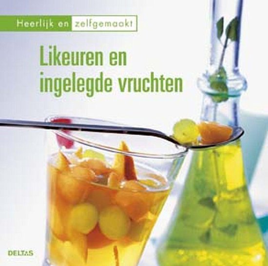 Cover van het boek 'Heerlijk en zelfgemaakt / Likeuren en ingelegde vruchten'