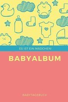 Babyalbum Es ist ein M�dchen Babytagebuch: A5 120 Seiten I M�dchen Baby Geschenk zur Geburt I erstes Buch oder Fotoalbum I Erinnerungsbuch zum Selber