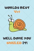 Worlds Best Vet Well Done You Snailed It!