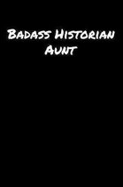 Badass Historian Aunt: A soft cover blank lined journal to jot down ideas, memories, goals, and anything else that comes to mind.