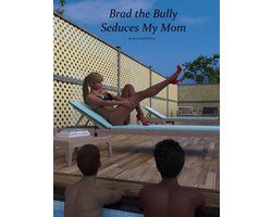 Brad The Bully Seduces My Mom