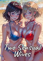 Erotic Sexy Stories Collection with Explicit High Quality Illustrations in Manga and Hentai Style. Hot and Forbidden Plots Uncensored. Nude Images of Naughty and Beautiful Girls. Only for Adults 18+. 67 - Two Sensual Wives