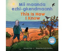 Mii maanda ezhi-gkendmaanh / This Is How I Know