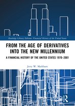 Financial History of the United States- From the Age of Derivatives into the New Millennium