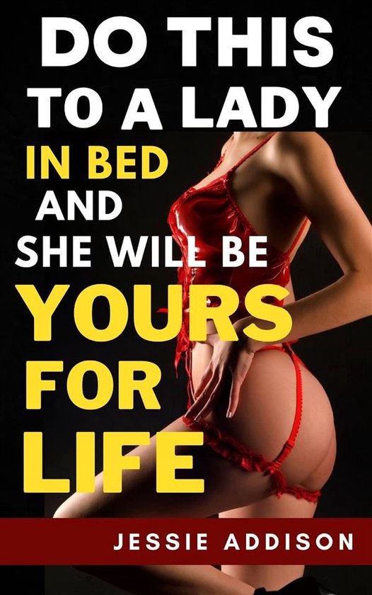 Do This to a Lady in Bed and She Will Be Yours For Life - cover