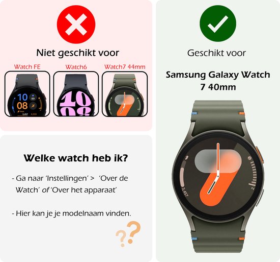 Niet geschikt voor Watch FE, Watch6, Watch7 44mm. Geschikt voor Samsung Galaxy Watch 7 40mm.