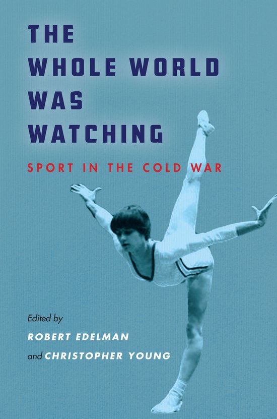 The Whole World Was Watching Sport in the Cold War Cold War  ... - cover