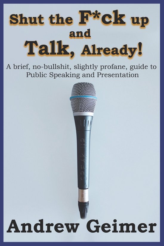 Shut the F*ck Up and Talk, Already!: A brief, no-bullshit, s ... - cover