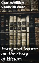 Inaugural lecture on The Study of History