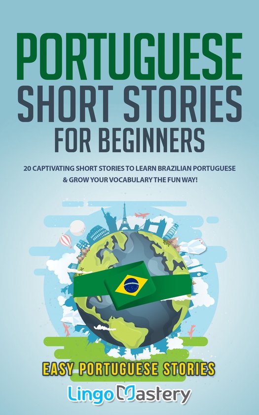Couverture du livre : Histoires courtes portugaises pour débutants, avec le drapeau brésilien autour de la Terre.