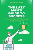 THE LAZY MAN'S GUIDE TO SUCCESS