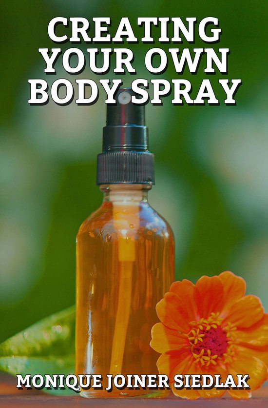 A Natural Beautiful You 3 - Creating Your Own Body Spray - cover