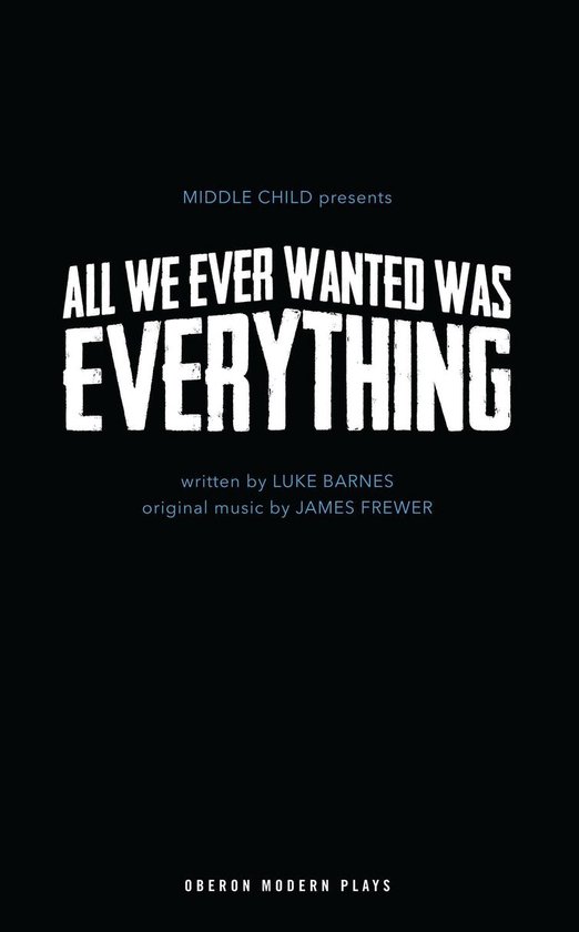 Oberon Modern Plays - All We Ever Wanted Was Everything - cover