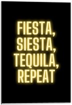 Dibond - Tekst: ''Fiesta, Siesta, Tequila, Repeat'' zwart/geel - 40x60cm Foto op Aluminium (Wanddecoratie van metaal)